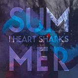 I Heart Sharks - Summer (Brazed Remix)